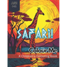 Colour Me Safari!: A wild colouring adventure through an African Safari for kids aged 8-12