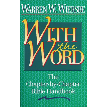 With the Word: The Chapter-By-Chapter Bible Handbook