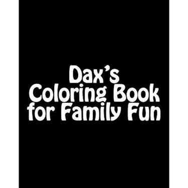 Dax's Coloring Book: Adult and Family
