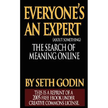 Everyone's an Expert (Reprint of a 2005 free ebook under Creative Commons License)