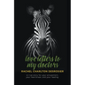 Love Letters to My Doctors: A true story for your amusement, your heartbreak, and your healing.