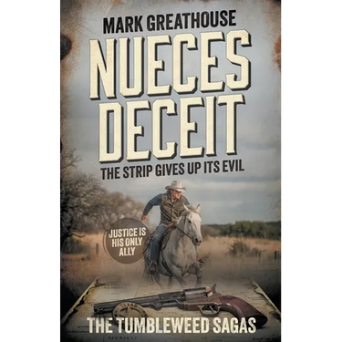 Nueces Deceit: The Strip Gives Up Its Evil (A Western Adventure Series)