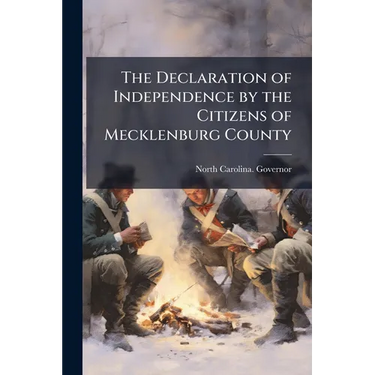 The Declaration of Independence by the Citizens of Mecklenburg County
