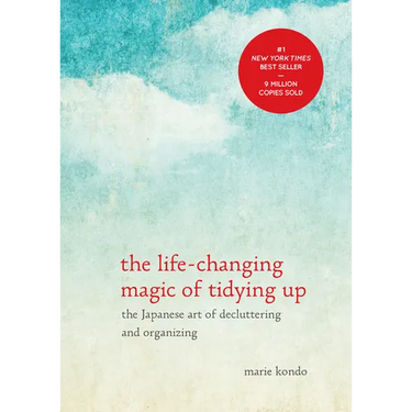 The Life-Changing Magic of Tidying Up: The Japanese Art of Decluttering and Organizing