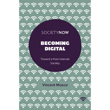 Becoming Digital: Toward a Post-Internet Society