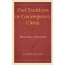Oral Traditions in Contemporary China: Healing a Nation