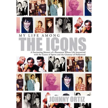 My Life Among the Icons: A Fascinating Memoir of a Raconteur Whose Life Intersected with the Giants of Sports and the Glamour of Hollywood