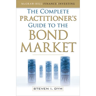 The Complete Practitioner's Guide to the Bond Market (Pb)