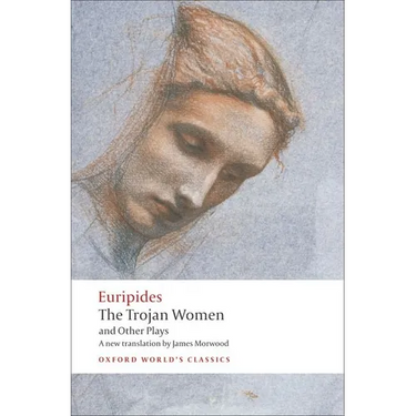 The Trojan Women and Other Plays