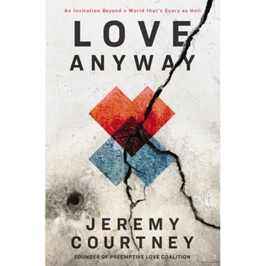 Love Anyway: An Invitation Beyond a World That's Scary as Hell