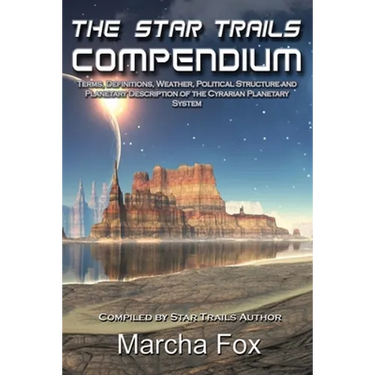 The Star Trails Compendium: Terms, Definitions, Weather, Political Structure, and Planetary Description of the Cyrarian Planetary System