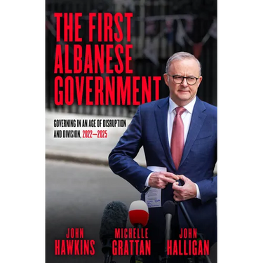 The First Albanese Government: Governing in an age of disruption and division, 2022-2025