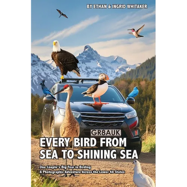 Every Bird from Sea to Shining Sea: One Couple's Big Year in Birding - A Photographic Adventure Across the Lower 48 States