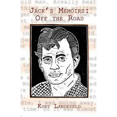 Jack's Memoirs: Off the Road, a Novel