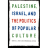Palestine, Israel, and the Politics of Popular Culture