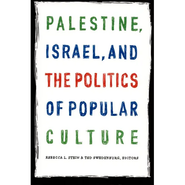 Palestine, Israel, and the Politics of Popular Culture