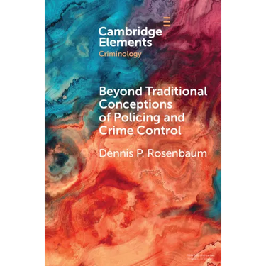 Beyond Traditional Conceptions of Policing and Crime Control: New Metrics to Evaluate Police Performance and Improve Police Legitimacy
