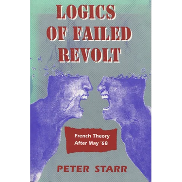 Logics of Failed Revolt: French Theory After May '68