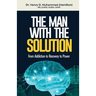 The Man With The Solution: From Addiction to Recovery to Power