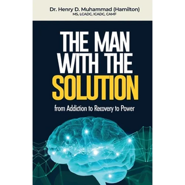 The Man With The Solution: From Addiction to Recovery to Power