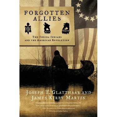 Forgotten Allies: The Oneida Indians and the American Revolution