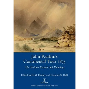 John Ruskin's Continental Tour 1835: The Written Records and Drawings