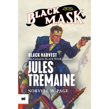 Black Harvest: The Complete Black Mask Cases of Jules Tremaine