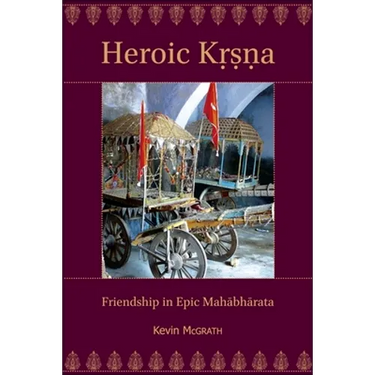 Heroic Kṛṣṇa: Friendship in Epic Mahābhārata