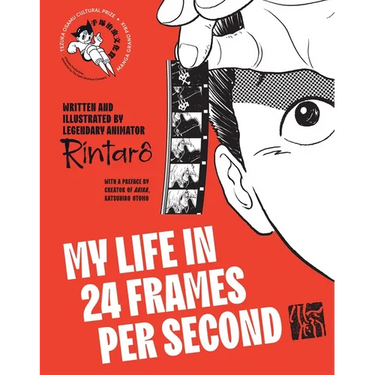 My Life in 24 Frames Per Second: A Manga Autobiography of a Japanese Animation Pioneer Rintarô