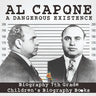 Al Capone: Dangerous Existence - Biography 7th Grade Children's Biography Books