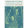 Criminalizing the Casbahs: Policing North Africans in Marseille and Algiers, 1918-1954