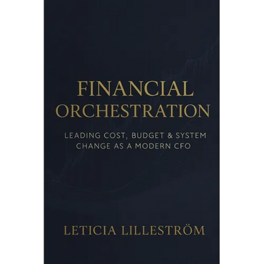 Financial Orchestration: Leading Cost, Budget & System Change as a Modern CFO