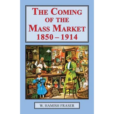 The Coming of the Mass Market, 1850-1914