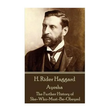 H Rider Haggard - Ayesha: The Further History of She-Who-Must-Be-Obeyed