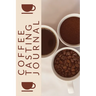 Coffee Tasting Journal: Coffee Drinker Notebook To Record Coffee Varieties, Aroma, And Flavors, Roasting, Brewing Methods, Rating Book For Coffee Love