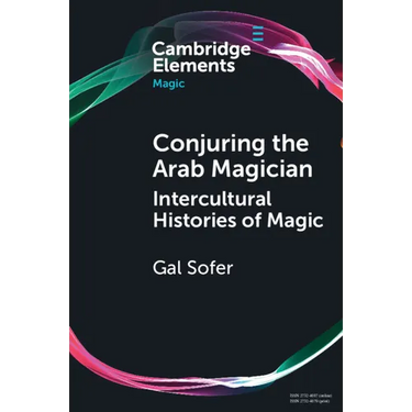 Conjuring the Arab Magician: Intercultural Histories of Magic