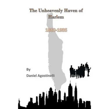 The Unheavenly Haven of Harlem: Immigration and the Development of East Harlem from 1880-1935