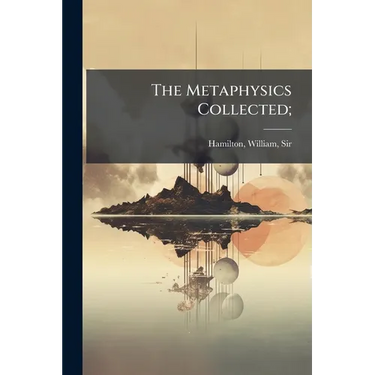 The Metaphysics Collected;