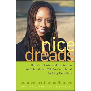 Nice Dreads: Hair Care Basics and Inspiration for Colored Girls Who've Considered Locking Their Hair