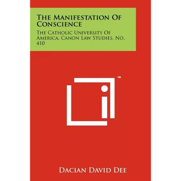The Manifestation Of Conscience: The Catholic University Of America, Canon Law Studies, No. 410
