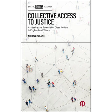 Collective Access to Justice: Assessing the Potential of Class Actions in England and Wales