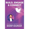 Build, Engage & Connect: Advanced Twitter Guide