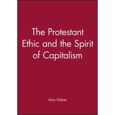 The Protestant Ethic and the Spirit of Capitalism