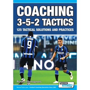 Coaching 3-5-2 Tactics - 125 Tactical Solutions & Practices