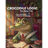Crocodile Logic: for Sharp Kids