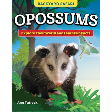 Kids' Backyard Safari: Opossums: Explore Their World and Learn Fun Facts
