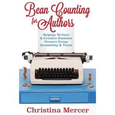 Bean Counting for Authors: Helping Writers & Creative Business Owners Grasp Accounting & Taxes