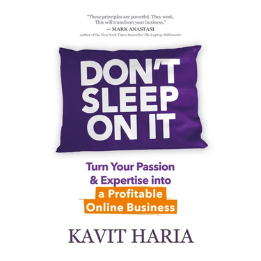 Don't Sleep on It: Turn Your Passion & Expertise Into a Profitable Online Business