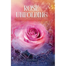 Rose Unfolding: Poems Honoring the Journey from Maiden to Mother