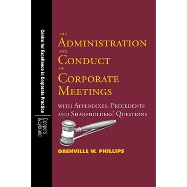 The Administration and Conduct of Corporate Meetings: With Appendixes, Precedents and Shareholders' Questions